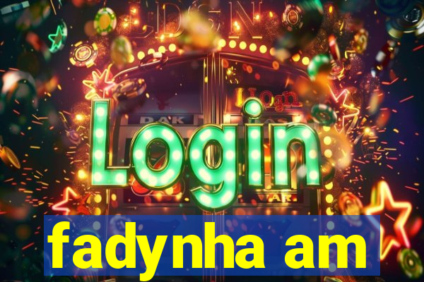 fadynha am